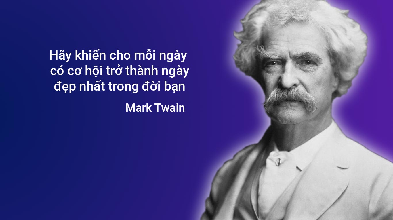 48 câu nói hay của nhà văn nổi tiếng Mark Twain – Ý NGHĨA SỐNG