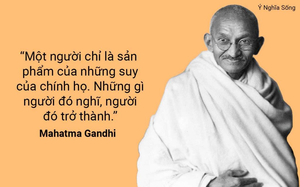 Những câu nói Mahatma Gandhi có sức ảnh hưởng lớn khắp thế giới