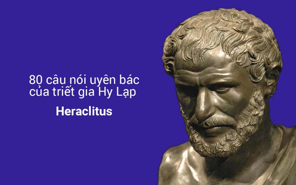 80 câu nói uyên bác của triết gia Hy Lạp Heraclitus