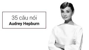 35 câu nói Audrey Hepburn